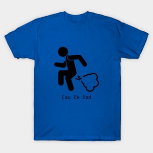 Eau De Dad ! T-Shirt